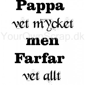 Pappa vet- men Farfar