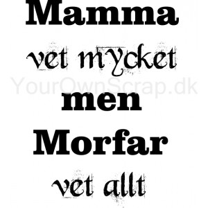 Mamma vet -men Morfar