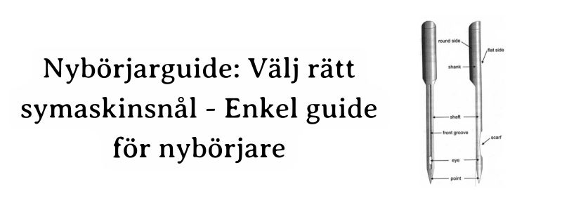 Nybörjarguide: Välj rätt symaskinsnål - Enkel guide för nybörjare