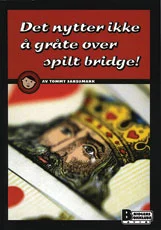 Det nytter ikke å gråte over spilt bridge