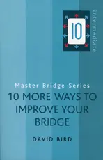 10 More Ways to Improve Your Bridge