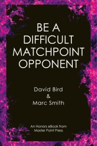 Be a difficult matchpoint bridge opponent