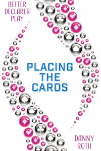 Better Declarer Play - Placing the Cards