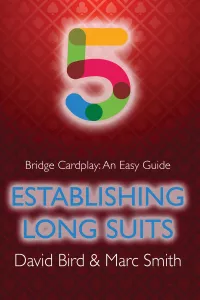 Bridge Cardplay: An Easy Guide - Establishing Long Suits