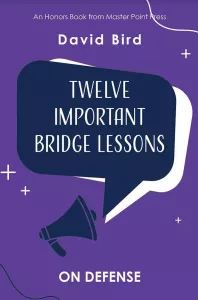 Twelve Important Bridge Lessons On Defense