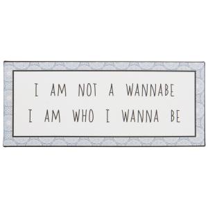 Skylt "I am not a wannabe I am who I wanna be" - IB Laursen