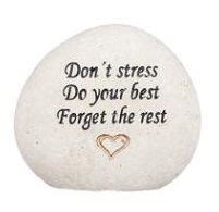 Stående sten, "Don't stress Do your best Forget the rest"