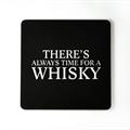 Glasunderlägg: Svart, There´s always time for a whisky - Mellow Design