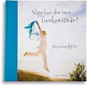 BOK SLÄPP LOSS DIN INRE LIVSKONSTNÄR! - BÖRJA LEVA DITT LIV