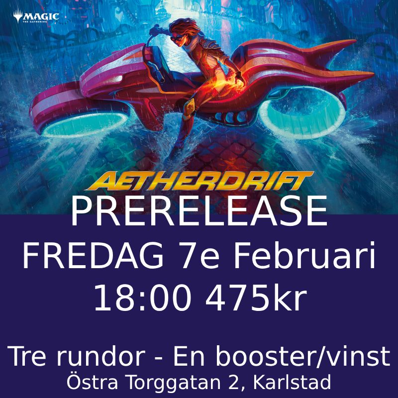 Karlstad - Aetherdrift Prerelease Friday February 7th 18.00