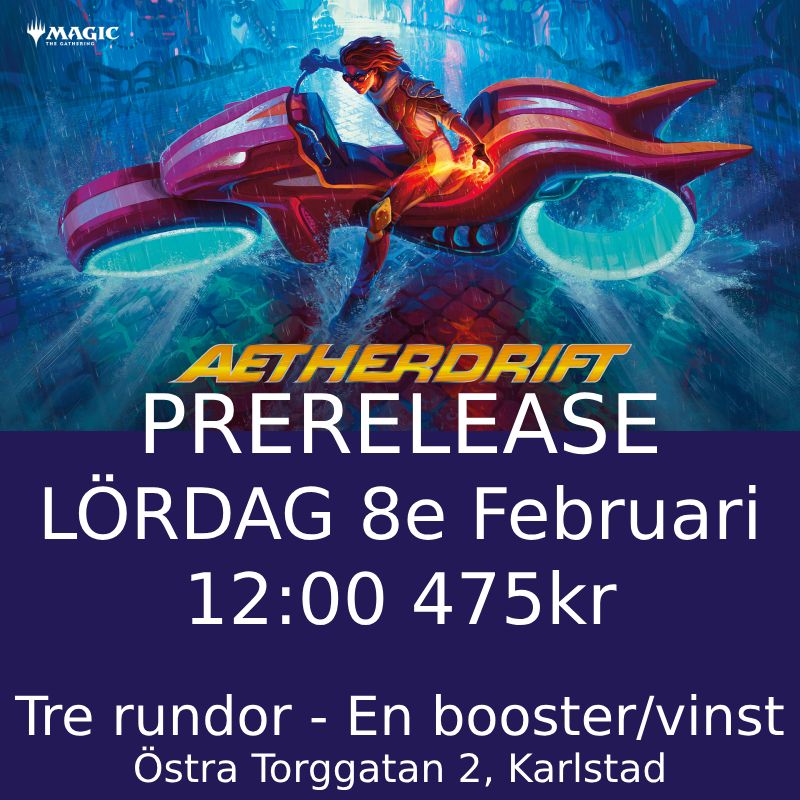 Karlstad - Aetherdrift Prerelease Saturday February 8th 12:00