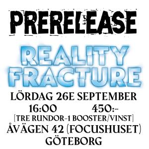 Göteborg - Reality Fracture Prerelease Lördag 26:e September 16.00