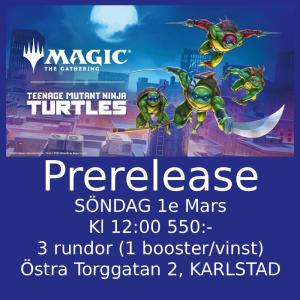 Karlstad - Teenage Mutant Ninja Turtles Prerelease SÖNDAG 1:e Mars 12:00