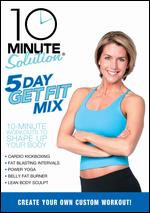 Five Day Get Fit Mix - 10 Minute Solution