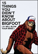 15 Things You Didn't Know About Bigfoot
