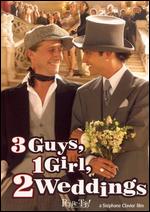 3 Guys, 1 Girl, 2 Weddings