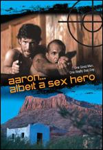 Aaron... Albeit A Sex Hero