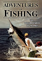Adventures In Fishing - Lost Documentaries Of The Past 