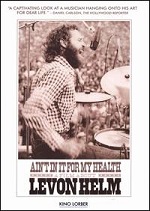 Ain't In It For My Health - A Film About Levon Helm