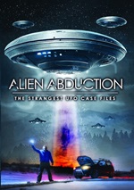 Alien Abduction: The Strangest UFO Case Files