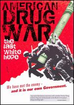 American Drug War - The Last White Hope
