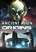 Ancient Alien Origins: Science And Legend