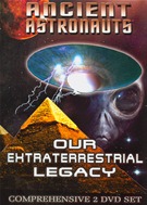 Ancient Astronauts - Our Extraterrestrial Legacy