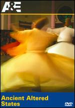 Ancient Mysteries - Ancient Altered States