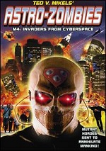 Astro-Zombies - M4: Invaders From Cyberspace