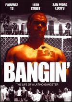 Bangin - The Life Of A Latino Gangster