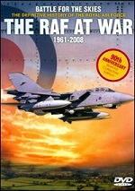 Battle For The Skies - The Definitive History Of The Royal Air Force - The RAF At War 1961 - 2008