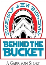 Behind The Bucket: A Garrison Story
