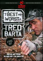 Best And Worst Of Tred Barta, The