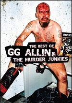 Best Of GG Allin & The Murder Junkies