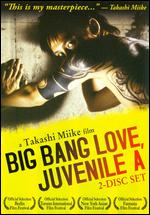 Big Bang Love, Juvenile A