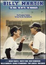 Billy Martin - The Man. The Myth. The Manager.