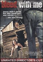 Bleed With Me - Unrated Director´s Cut