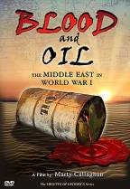 Blood And Oil - The Middle East In World War I