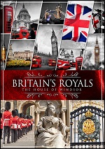 Britain's Royals: The House Of Windsor