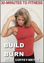 Build & Burn - 30 Minutes To Fitness With Kelly Coffey-Meyer