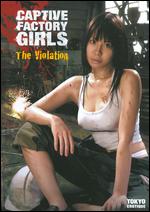 Captive Factory Girls - The Violation