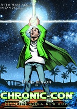 Chronic-Con - Episode 420: A New Dope