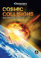 Cosmic Collisions - Our Explosive Universe