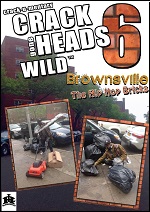 Crackheads Gone Wild - Vol .6: Brownsville