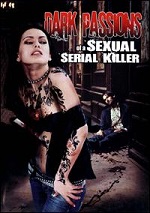 Dark Passions Of A Sexual Serial Killer