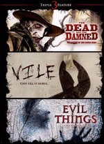 Dead And The Damned / Vile / Evil Things