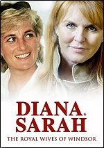 Diana & Sarah - The Royal Wives Of Windsor