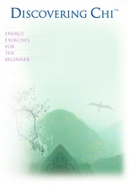 Discovering Chi - Energy Exercises For The Beginner