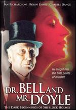Dr. Bell And Mr. Doyle - The Dark Beginnings Of Sherlock Holmes