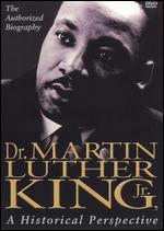 Dr. Martin Luther King, Jr. - A Historical Perspective